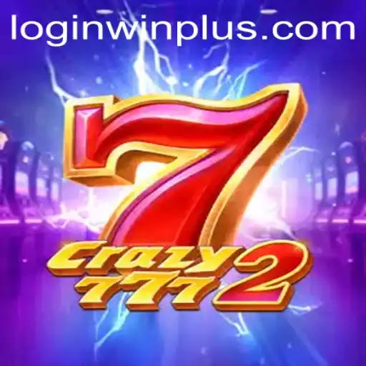 Discover the Exciting World of Crazy7772 and WinPlus: Your Ultimate Guide